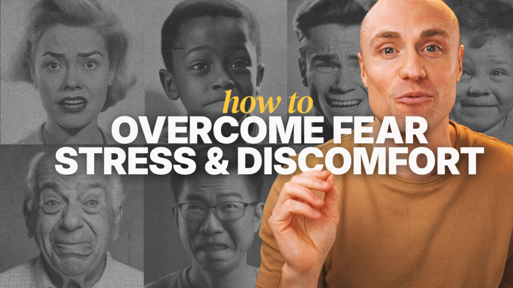 overcome fear, stress, discomfort